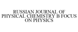 RUSSIAN JOURNAL OF PHYSICAL CHEMISTRY B FOCUS ON PHYSICS trademark