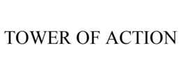 TOWER OF ACTION trademark
