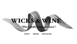 WICKS & WINE "THE CANDLE ART EXPERIENCE" PAINT. DRINK. SOCIALIZE. trademark