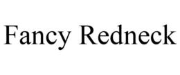FANCY REDNECK trademark