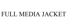 FULL MEDIA JACKET trademark