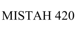 MISTAH 420 trademark