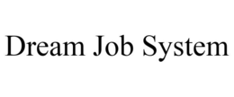DREAM JOB SYSTEM trademark