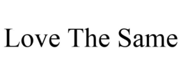 LOVE THE SAME trademark