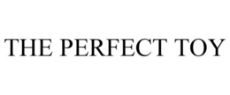 THE PERFECT TOY trademark