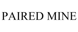 PAIRED MINE trademark