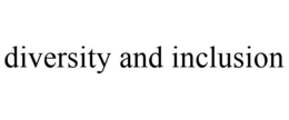 DIVERSITY AND INCLUSION trademark