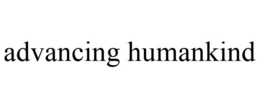 ADVANCING HUMANKIND trademark