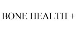 BONE HEALTH + trademark