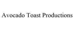 AVOCADO TOAST PRODUCTIONS trademark