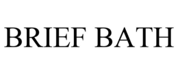 BRIEF BATH trademark