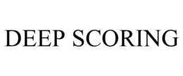 DEEP SCORING trademark