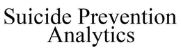 SUICIDE PREVENTION ANALYTICS trademark