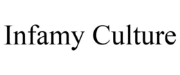 INFAMY CULTURE trademark