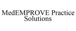 MEDEMPROVE PRACTICE SOLUTIONS trademark