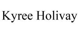 KYREE HOLIVAY trademark