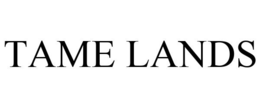 TAME LANDS trademark