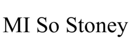 MI SO STONEY trademark