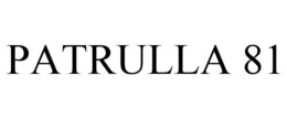 PATRULLA 81 trademark