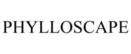 PHYLLOSCAPE trademark