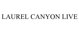 LAUREL CANYON LIVE trademark