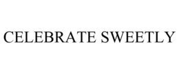 CELEBRATE SWEETLY trademark