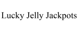 LUCKY JELLY JACKPOTS trademark