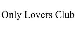 ONLY LOVERS CLUB trademark