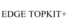 EDGE TOPKIT+ trademark
