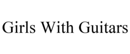 GIRLS WITH GUITARS trademark