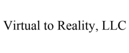 VIRTUAL TO REALITY, LLC trademark