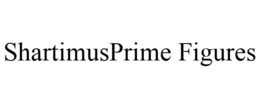 SHARTIMUSPRIME FIGURES trademark