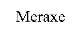 MERAXE trademark