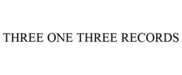THREE ONE THREE RECORDS trademark