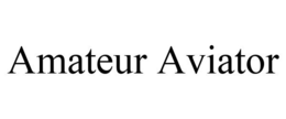 AMATEUR AVIATOR trademark