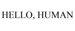 HELLO, HUMAN trademark