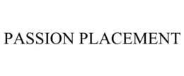 PASSION PLACEMENT trademark