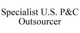 SPECIALIST U.S. P&C OUTSOURCER trademark
