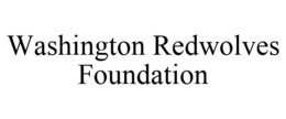 WASHINGTON REDWOLVES FOUNDATION trademark