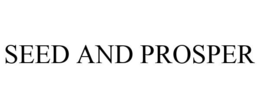 SEED AND PROSPER trademark
