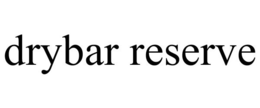DRYBAR RESERVE trademark