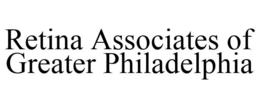 RETINA ASSOCIATES OF GREATER PHILADELPHIA trademark