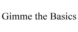 GIMME THE BASICS trademark