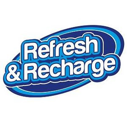 REFRESH & RECHARGE. trademark