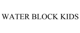 WATER BLOCK KIDS trademark