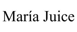 MARÍA JUICE trademark