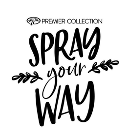 PREMIER COLLECTION SPRAY YOUR WAY trademark