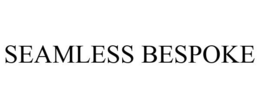 SEAMLESS BESPOKE trademark