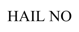 HAIL NO trademark