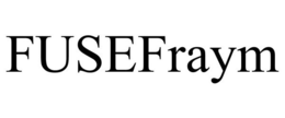 FUSEFRAYM trademark